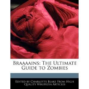  Braaaains The Ultimate Guide to Zombies (9781270799931 