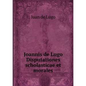   de Lugo Disputationes scholasticae et morales Juan de Lugo Books
