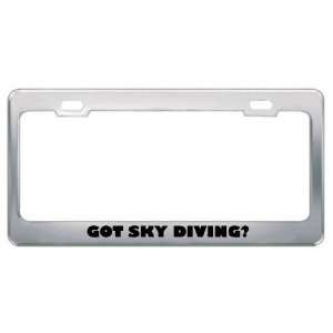 Got Sky Diving? Hobby Hobbies Metal License Plate Frame Holder Border 