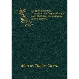   , Ed. R. KÃ¼hner (Latin Edition) Marcus Tullius Cicero Books