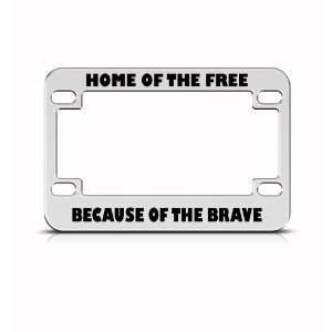 Home Free Because Brave Metal Bike Motorcycle license plate frame 