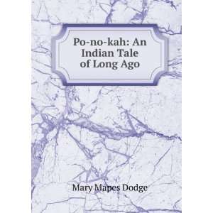    Po no kah An Indian Tale of Long Ago Mary Mapes Dodge Books