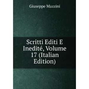   IneditÃ©, Volume 17 (Italian Edition) Giuseppe Mazzini Books