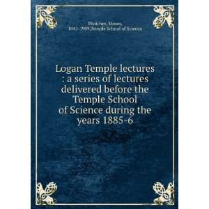   Temple School of Science during the years 1885 6 Moses, 1842 1909