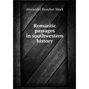   Romantic passages in southwestern history; A B. 1814 1865 Meek Books