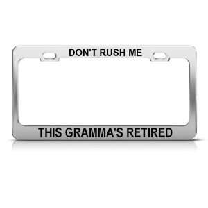 DonT Rush Me Grandma Retired Humor Funny Metal license plate frame 