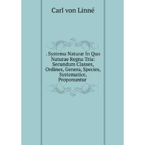Systema NaturÃ¦ In Quo Naturae Regna Tria Secundum Classes 