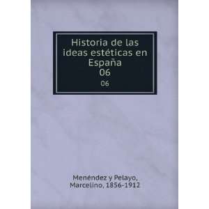   06 Marcelino, 1856 1912 MenÃ©ndez y Pelayo  Books