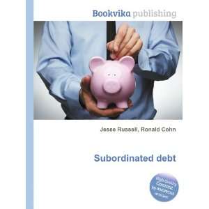 Subordinated debt Ronald Cohn Jesse Russell Books
