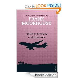   of Mystery and Romance Frank Moorhouse  Kindle Store