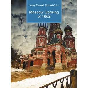  Moscow Uprising of 1682 Ronald Cohn Jesse Russell Books
