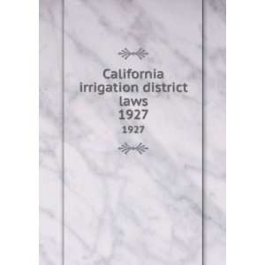  California irrigation district laws. 1927 California 