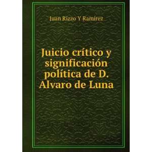 Juicio crÃ­tico y significaciÃ³n polÃ­tica de D. Alvaro de Luna