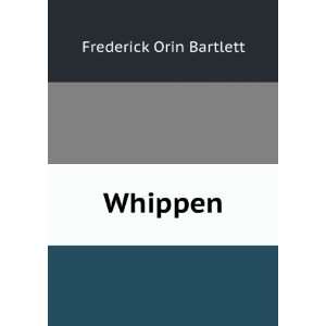 Whippen Frederick Orin Bartlett  Books
