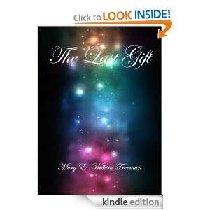 The Last Gift Mary Eleanor Wilkins Freeman  Kindle Store