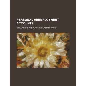  Personal reemployment accounts simulations for planning 