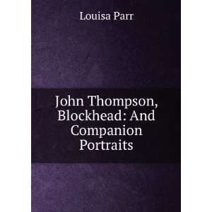   John Thompson, Blockhead And Companion Portraits Louisa Parr Books
