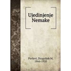  Ujedinjenje Nemake Dragoljub M, 1866 1920 Pavlovi Books