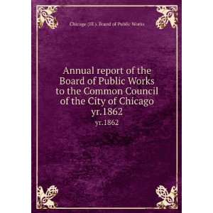   City of Chicago. yr.1862 Chicago (Ill.). Board of Public Works Books