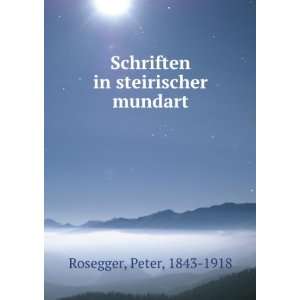  Schriften in steirischer Mundart. 1 Peter Rosegger Books