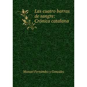   sangre CrÃ³nica catalana Manuel FernÃ¡ndez y GonzÃ¡lez Books