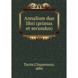   duo libri (primus et secundus) Cliquennois, abbÃ© Tacite Books