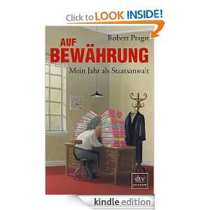 Auf Bewährung Mein Jahr als Staatsanwalt (German Edition) Robert 
