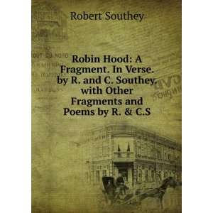  Robin Hood A Fragment. In Verse. by R. and C. Southey 