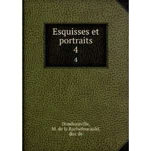   et portraits. 4 M. de la Rochefoucauld, duc de Doudeauville Books