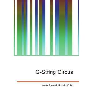  G String Circus Ronald Cohn Jesse Russell Books