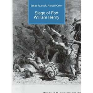    Siege of Fort William Henry Ronald Cohn Jesse Russell Books
