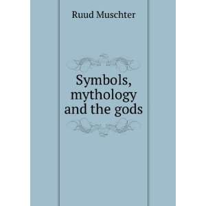  Symbols, mythology and the gods Ruud Muschter Books