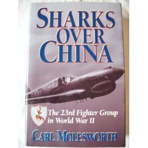  Sharks Over China The 23rd Fighter Group In World War II 