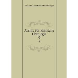   klinische Chirurgie. 9 Deutsche Gesellschaft fÃ¼r Chirurgie Books