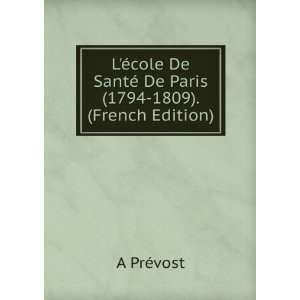   SantÃ© De Paris (1794 1809). (French Edition) A PrÃ©vost Books