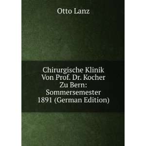   Kocher Zu Bern Sommersemester 1891 (German Edition) Otto Lanz Books