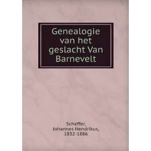   geslacht Van Barnevelt Johannes Hendrikus, 1832 1886 Scheffer Books