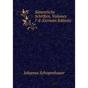   Schriften, Volumes 7 8 (German Edition) Johanna Schopenhauer Books
