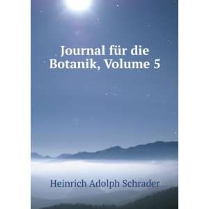   Botanik, Volume 5 (German Edition) Heinrich Adolph Schrader Books