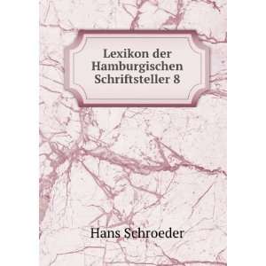  Lexikon der Hamburgischen Schriftsteller 8 Hans Schroeder Books
