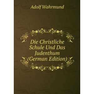  Die Christliche Schule Und Das Judenthum (German Edition 