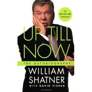    Up Till Now The Autobiography [Paperback] William Shatner Books