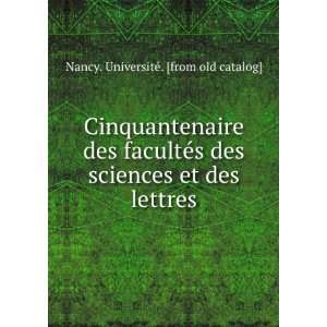Cinquantenaire des faculteÌs des sciences et des lettres Nancy 