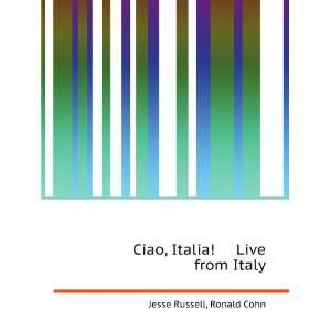  Ciao, Italia Live from Italy Ronald Cohn Jesse Russell 