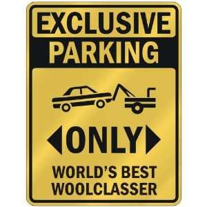 EXCLUSIVE PARKING  ONLY WORLDS BEST WOOLCLASSER  PARKING SIGN 