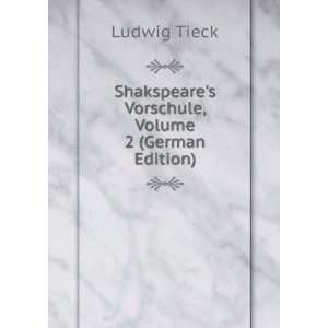   Shakspeares Vorschule, Volume 2 (German Edition) Ludwig Tieck Books