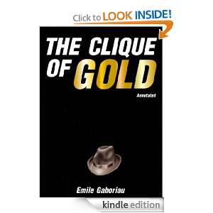 THE CLIQUE OF GOLD [Annotated] EMILE GABORIAU  Kindle 