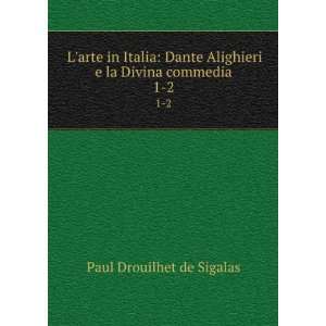   Dante Alighieri e la Divina commedia Paul Drouilhet de Sigalas Books