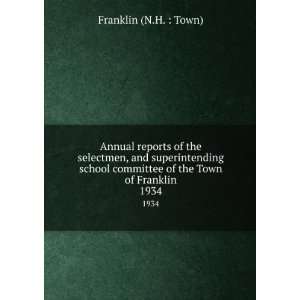   committee of the Town of Franklin. 1934 Franklin (N.H.  Town) Books