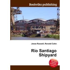  RÃ­o Santiago Shipyard Ronald Cohn Jesse Russell Books